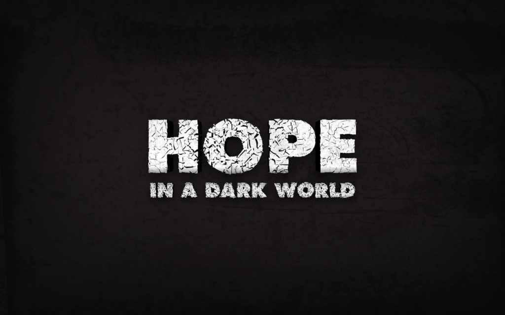 the words hope in a dark world